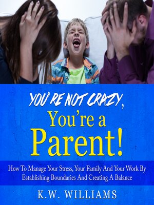 cover image of You're Not Crazy, You're a Parent!